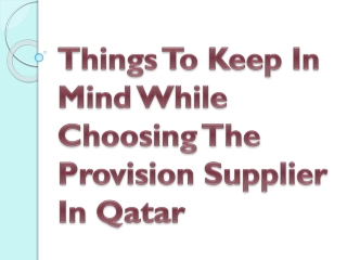 Things To Keep In Mind While Choosing The Provision Supplier In Qatar