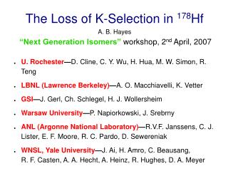 The Loss of K-Selection in 178 Hf A. B. Hayes “Next Generation Isomers” workshop, 2 nd April, 2007
