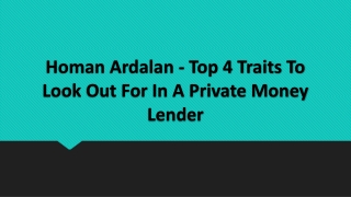 Homan Ardalan - Top 4 Traits To Look Out For In A Private Money Lender