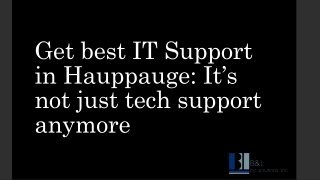 Get best IT Support in Hauppauge- It's not just tech support anymore