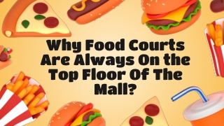 Why Food Courts Are Always On the Top Floor Of The Mall