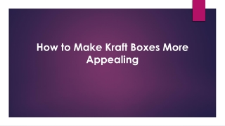 How to Make Kraft Boxes More Appealing