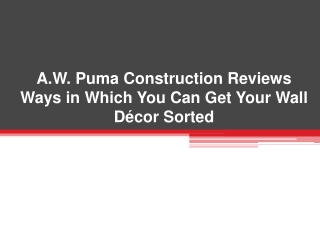 A.W. Puma Construction Reviews Ways in Which You Can Get Your Wall Décor Sorted