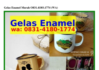 Gelas Enamel Murah ౦8ᣮI-ㄐI8౦-I77ㄐ(WA)