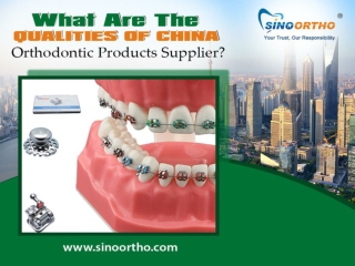 What Are The  Qualities Of China  Orthodontic Products Supplier