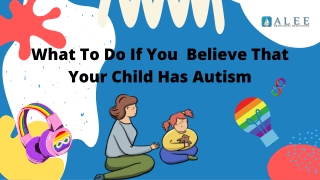 What To Do If You Believe That Your Child Has Autism