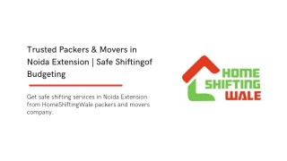 Trusted Packers & Movers in Noida Extension | Safe Shifting