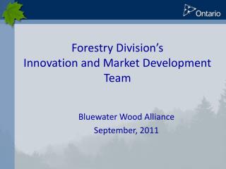 Forestry Division’s Innovation and Market Development Team