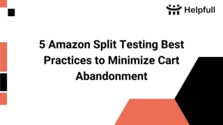 5 Amazon Split Testing Best Practices to Minimize Cart Abandonment