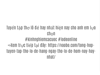 Tổng hợp tuyển tập thơ lô đề hàng ngày hay nhất