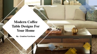 Modern Coffee Table Designs For Your Home​
