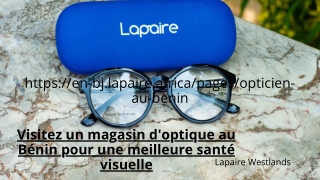 Visitez un magasin d'optique au Bénin pour une meilleure santé visuelle