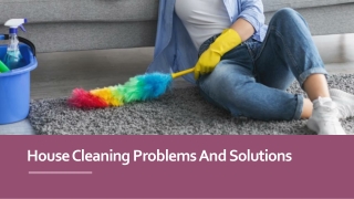 House Cleaning Problems And Solutions