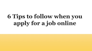 6 Tips to follow when you apply for a job online