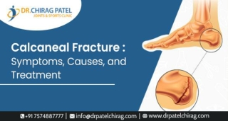 Calcaneal Fracture : Symptoms, Causes, and Treatment