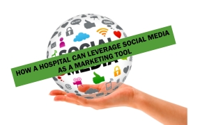 how a Hospital can leverage social media as a marketing tool