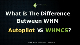 What Is The Difference Between WHM Autopilot vs WHMCS