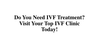 Do You Need IVF Treatment? Visit Your Top IVF Clinic Today!