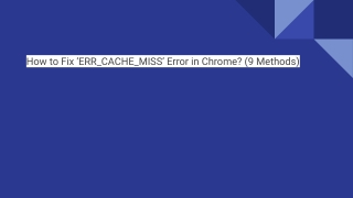 How to Fix ‘ERR_CACHE_MISS’ Error in Chrome?