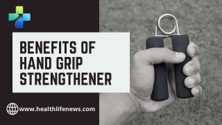 Five Benefits of Hand Grip Strengthener & 3 Types of Grip Training