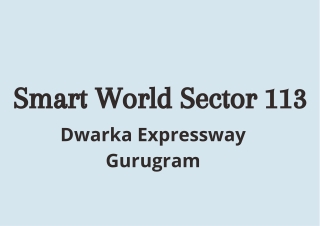 Smart World Sector 113 Gurgaon | A World of Space Between Towers to Walk, Play &