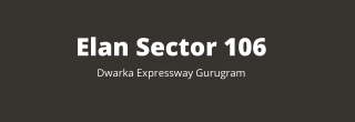 Elan Sector 106 Gurugram | We Promise You For A Better Future!