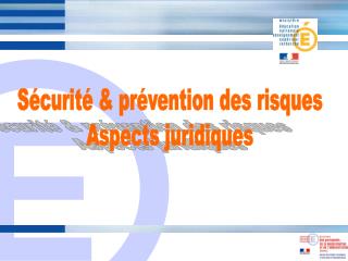 Sécurité &amp; prévention des risques Aspects juridiques