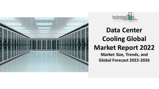 Data Center Cooling Market 2022 : Size, Trends, Growth At CAGR , Segments