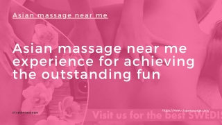 Asian massage near me experience for achieving the outstanding fun