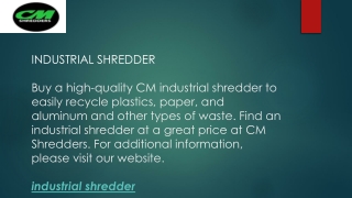 Industrial Shredder  CM Shredders