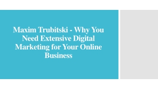 Maxim Trubitski - Extensive Digital Marketing for Your Online Business