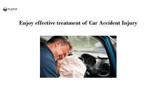 Enjoy effective treatment of Car Accident Injury