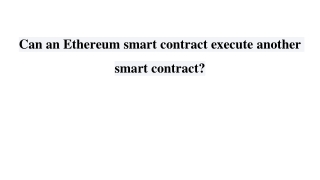 Can an Ethereum smart contract execute another smart contract_