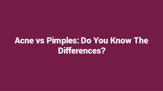 Acne vs Pimples: Do You Know The Differences?