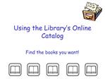 Using the Library s Online Catalog