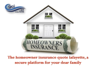 The homeowner insurance quote lafayette, a secure platform for your dear family