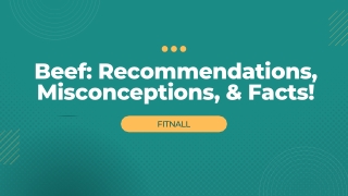 Beef Recommendations, Misconceptions, & Facts!