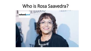 Who is Rosa Saavedra?
