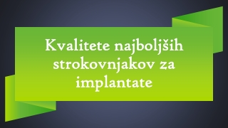 Kvalitete najboljših strokovnjakov za implantate