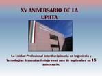 XV ANIVERSARIO DE LA UPIITA