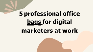 5 professional office bags for digital marketers at work