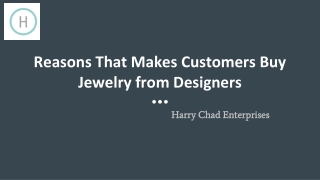 Reasons That Makes Customers Buy Jewelry from Designers _ Harry Chad Enterprises