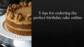 5 tips for ordering the perfect birthday cake