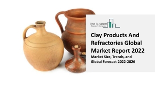 Clay Products And Refractories Market Growth Analysis, Latest Trends and Business Opportunities 2022 to 2031