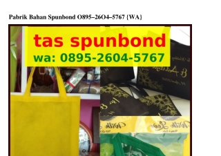 Pabrik Bahan Spunbond Ô895-ᒿϬÔᏎ-57Ϭ7[WA]