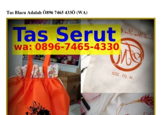 Tas Blacu Adalah Tas Blacu Adalah O8ᑫ6·7ㄐ65·ㄐ౩౩O{WhatsApp}