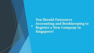 You Should Outsource Accounting and Bookkeeping to Register a New Company in Singapore!