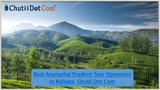 Top Rated Arunachal Tour Provider in Kolkata – Chutii Dot Com