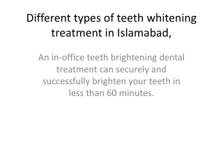 Different types of teeth whitening treatment in Islamabad