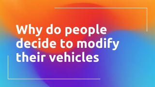 People decide to modify their vehicles